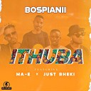 BosPianii feat Ma E Just Bheki - Ithuba Radio Edit