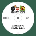 ANTDADOPE - Flip The Switch