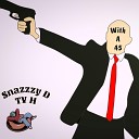Snazzzy D feat Ty H - With A 45
