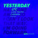 LTC UK Luke Truth Carrera UK - Yesterday Original Mix