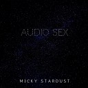 Micky Stardust - Audio Sex