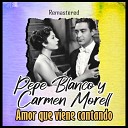 Pepe Blanco y Carmen Morell - Qu bonito es el cari o Remastered