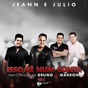 Jeann e Julio feat Bruno e Marrone - Isso C Num Conta feat Bruno e Marrone