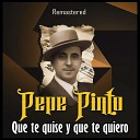 Pepe Pinto - Que la luna est asomando Remastered