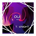 T Knight - Oui Remix