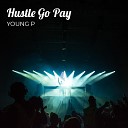YOUNG P - Hustle Go Pay