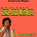 Sant Kanhaiyalal - Vanka Pahado Mein Besno