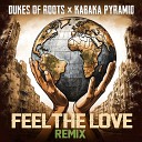 Dukes Of Roots Kabaka Pyramid - Feel the Love Remix