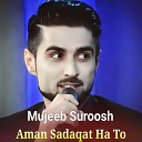 Mujeeb Suroosh - Aman Sadaqat Ha To