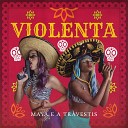Maya A Travestis feat ocrosss - Violenta