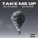 Kill Teedashii feat Zuz Chappo - Take Me Up