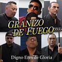 Granizo de Fuego - Digno Eres de Gloria