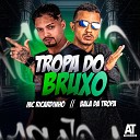 MC Ricardinho Bala da Tropa feat Neurose no… - Tropa do Bruxo