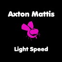 Axton Mattis - Light Speed