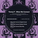 Timmy P feat Shyam P - When We Connect Dub Mix