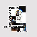 Paulo Corleone - Reinventando o Amor