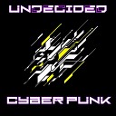 Undecided - Cyber Punk