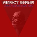 Perfect Jeffrey - First Blood Like Cod