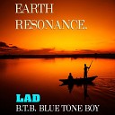 B T B Blue Tone Boy - Earth Resonance