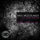 Raul Mezcolanza - I ll Take You