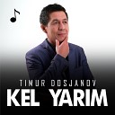 Timur Dosjanov - Kel yarim