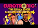 Eurotronic feat Timi Kullai Zooom - Baby Baby DJ Ramezz Remix