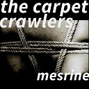 Mesrine - The Carpet Crawlers