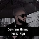 Farid Aqa - Sevirem Amma