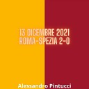 Alessandro Pintucci - 13 Dicembre 2021 Roma Spezia 2 0