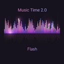 Music Time 2 0 - Flash Extended Mix