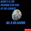 Agent X The Phatman - All 2 Da Goodie Main