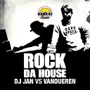 DJ Jan vs Vandueren - Rock Da House