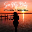 Seyi Sodimu feat Wande Coal - See My Baby