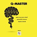 Q MASTER - Open Up Your Mind