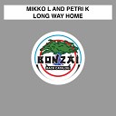 Mikko L and Petri K - Long Way Home Original Mix