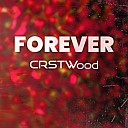 CRSTWood - Forever Radio Edit