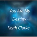 Keith Clarke - You Are My Destiny