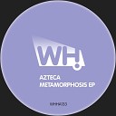 Azteca - Metamorphosis Original Mix