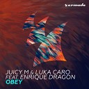 Juicy M Luca Caro feat Enrique Dragon - Obey Extended Mix