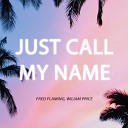 Fred Flaming Wiliam Price - Just Call My Name Extended Mix