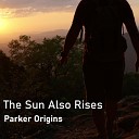 Parker Origins - The Sun Also Rises