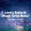 Quinn Spinster - Lovely Bastards Phonk TikTok Remix