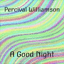 Percival Williamson - A Good Night
