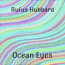 Rufus Hubbard - Ocean Eyes