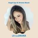 Angel Aya Divana Music - La Llorona Acu stico