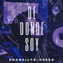 Dhaneilys Perez - De Donde Soy
