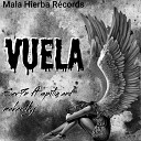 Mala Hierba Records feat espitia und Makanaky - Vuela