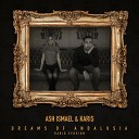 Ash Ismael karis - Dreams of Andalusia Radio Edit