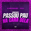 DJ Remizevolution Itto DJ Gangstar Funk - Montagem Passou Pau na Cara Dela