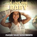 ISAQUE SILVA NASCIMENTO - I Love You Baby
